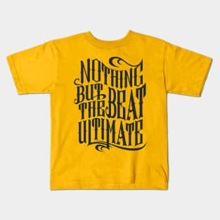 Nothing but the beat ultimate Kids T-Shirt